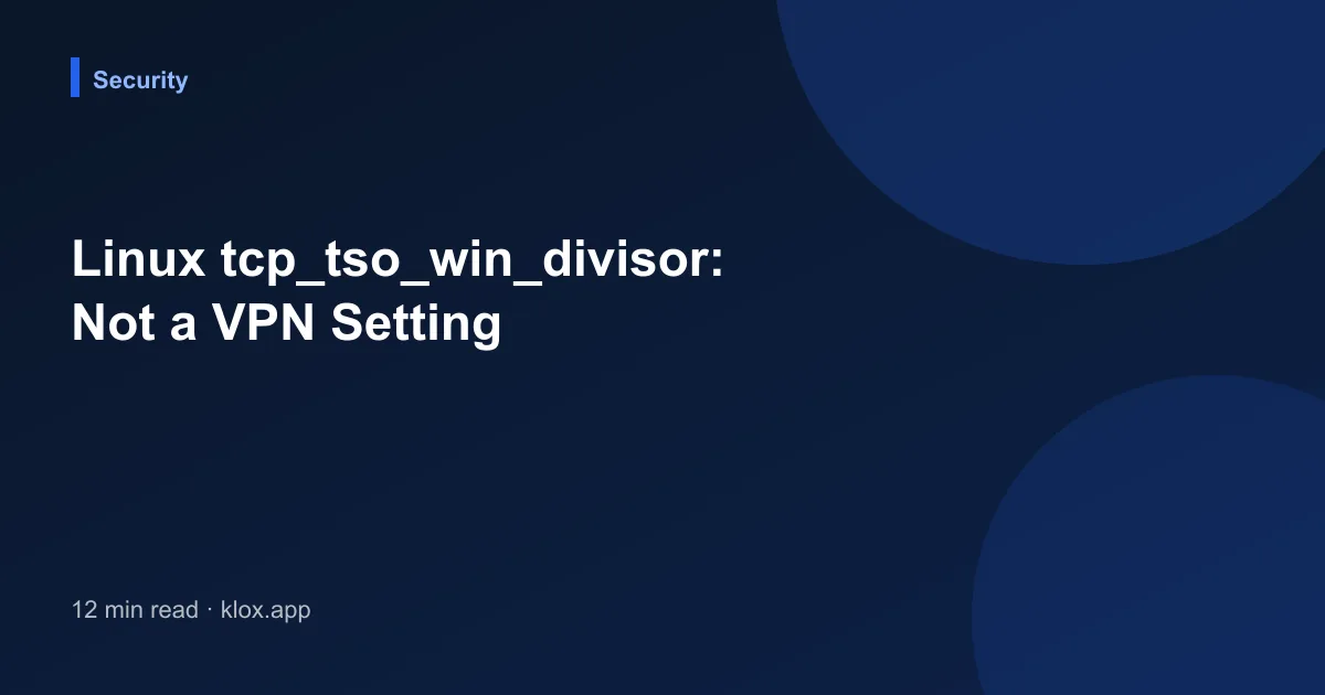 Linux tcp_tso_win_divisor: Not a VPN Setting