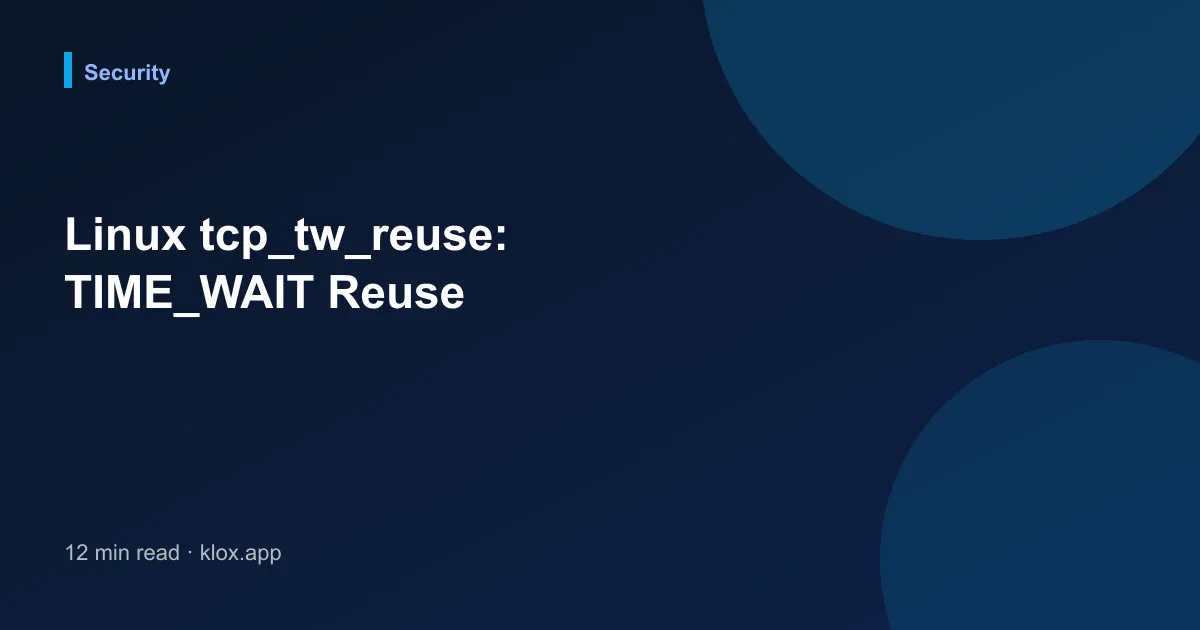 Linux tcp_tw_reuse: TIME_WAIT Reuse