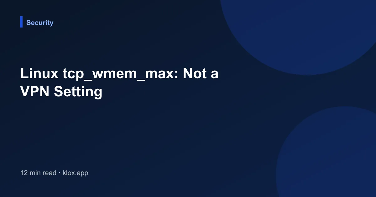 Linux tcp_wmem_max: Not a VPN Setting