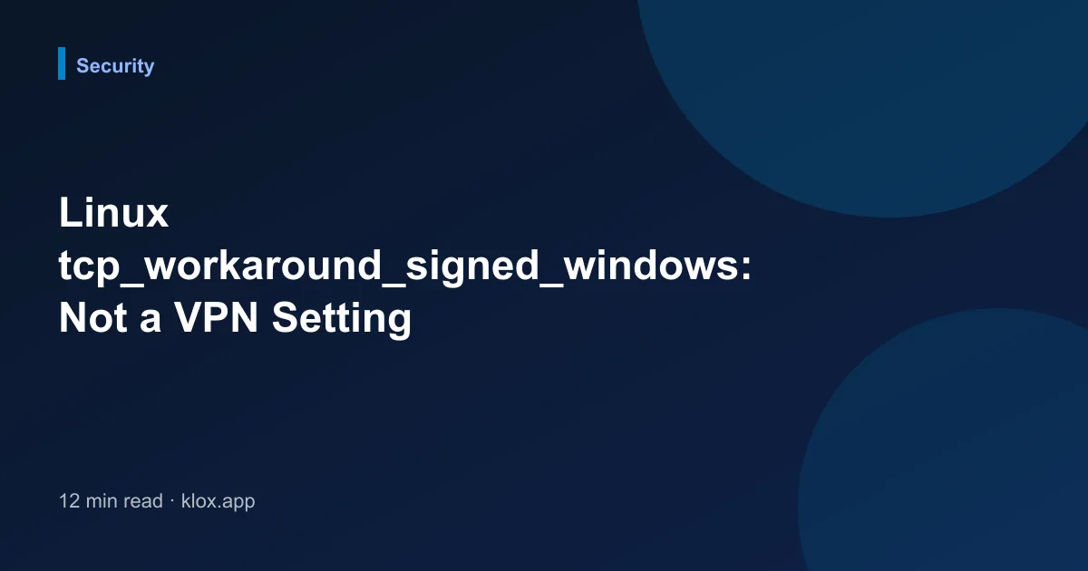 Linux tcp_workaround_signed_windows: Not a VPN Setting