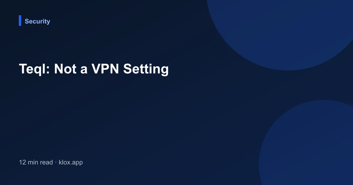 Teql: Not a VPN Setting