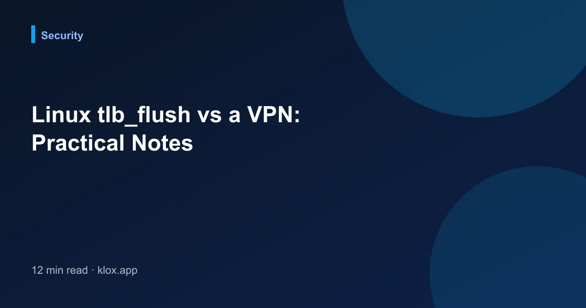 Linux tlb_flush vs a VPN: Practical Notes
