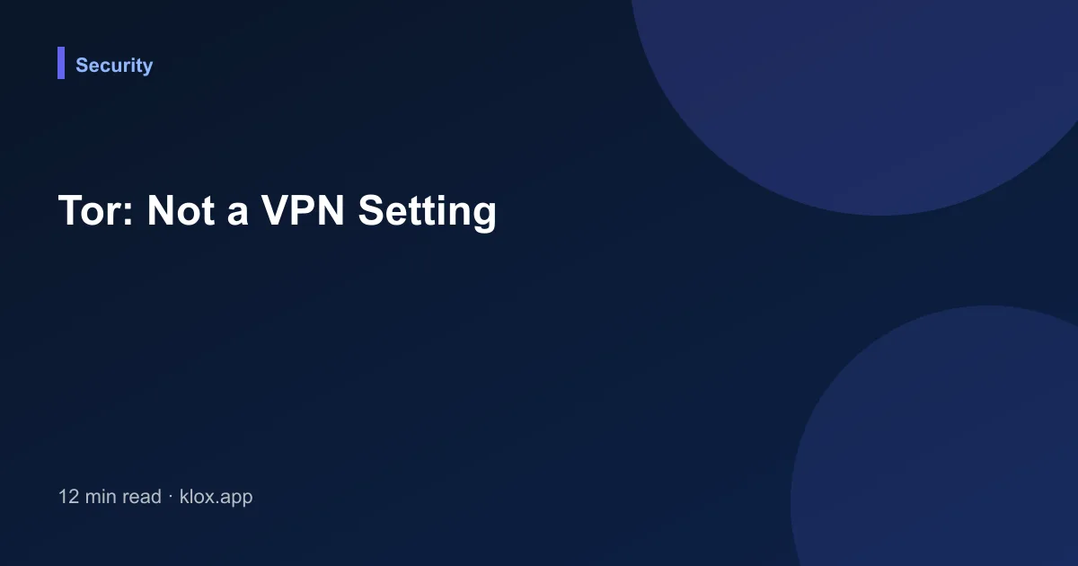 Tor: Not a VPN Setting