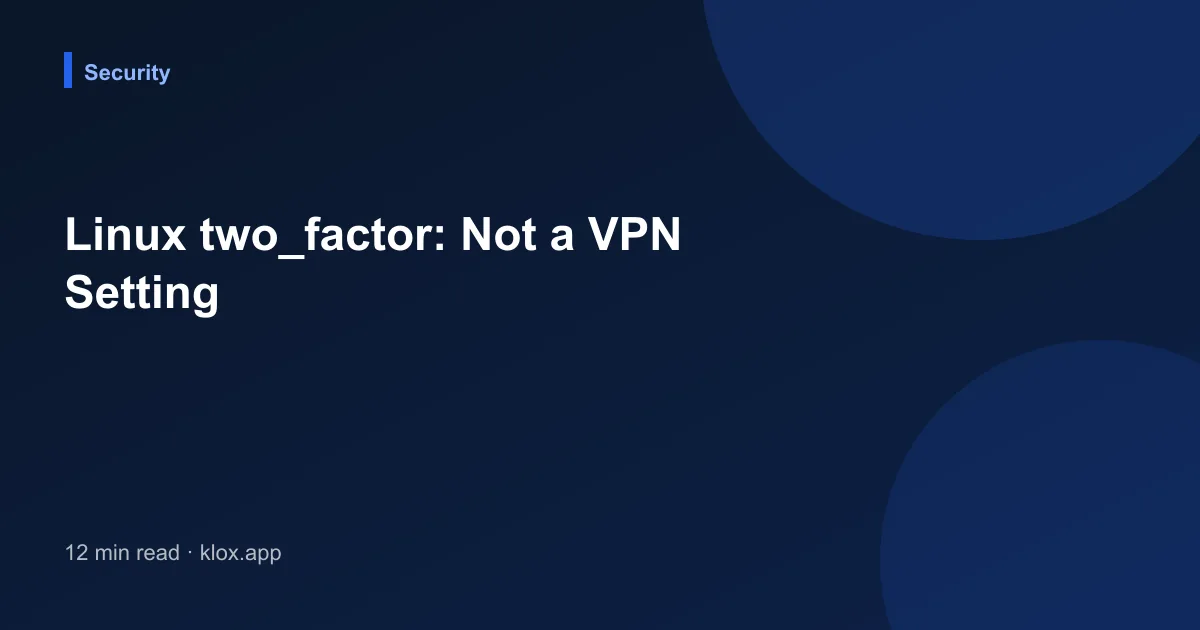 Linux two_factor: Not a VPN Setting