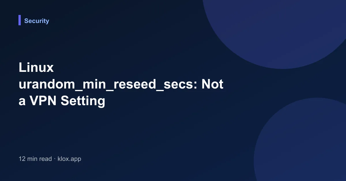 Linux urandom_min_reseed_secs: Not a VPN Setting
