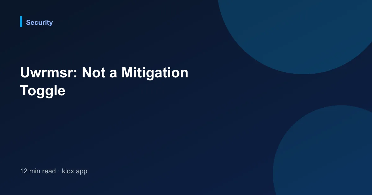 Uwrmsr: Not a Mitigation Toggle