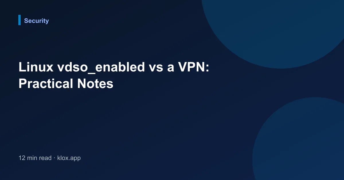 Linux vdso_enabled vs a VPN: Practical Notes
