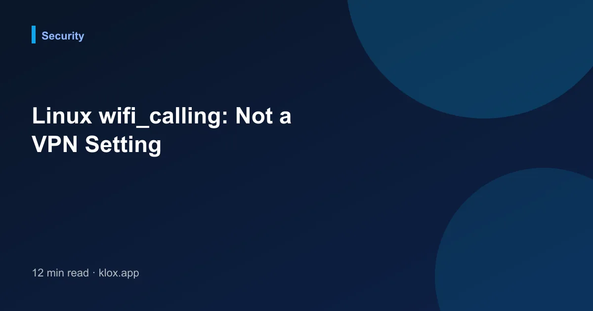 Linux wifi_calling: Not a VPN Setting