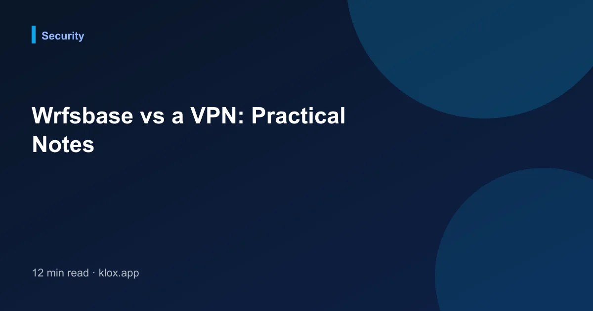 Wrfsbase vs a VPN: Practical Notes