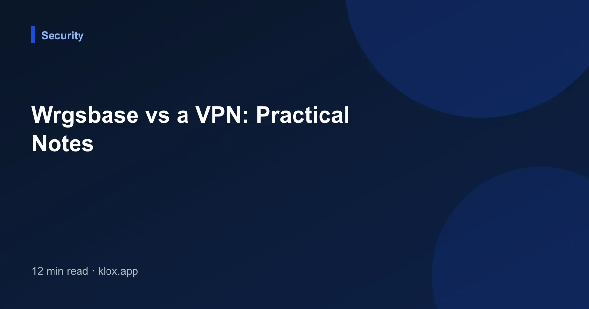 Wrgsbase vs a VPN: Practical Notes
