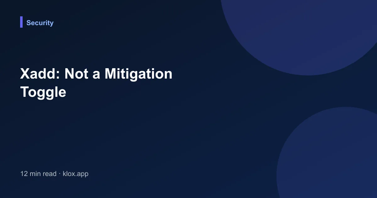 Xadd: Not a Mitigation Toggle