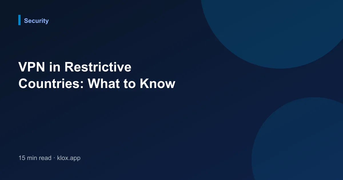 VPN in Restrictive Countries: What to Know