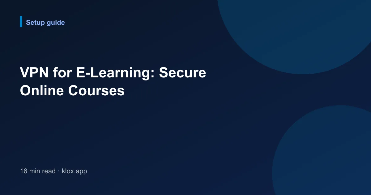 VPN for E-Learning: Secure Online Courses