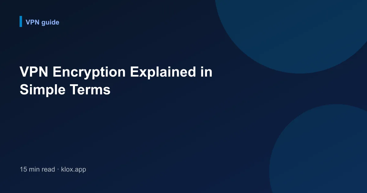 VPN Encryption Explained in Simple Terms