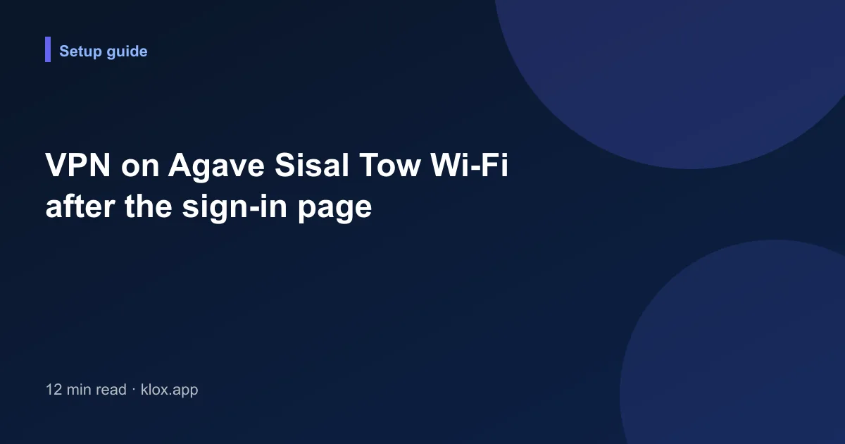VPN on Agave Sisal Tow Wi-Fi after the sign-in page