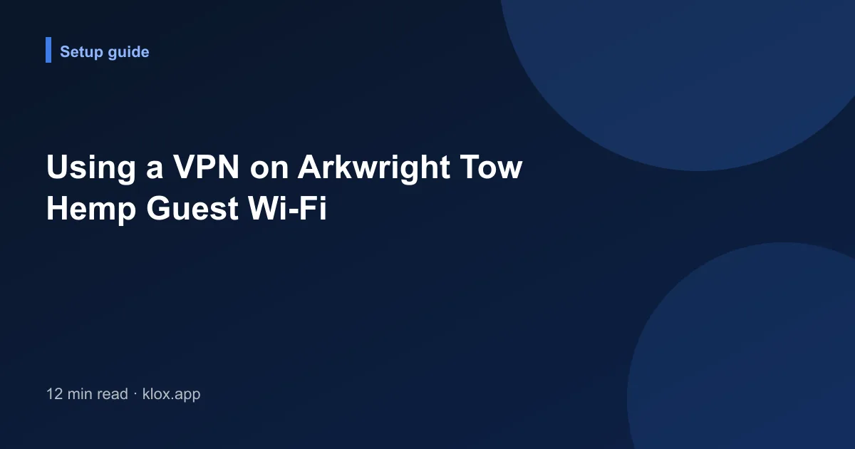 Using a VPN on Arkwright Tow Hemp Guest Wi-Fi