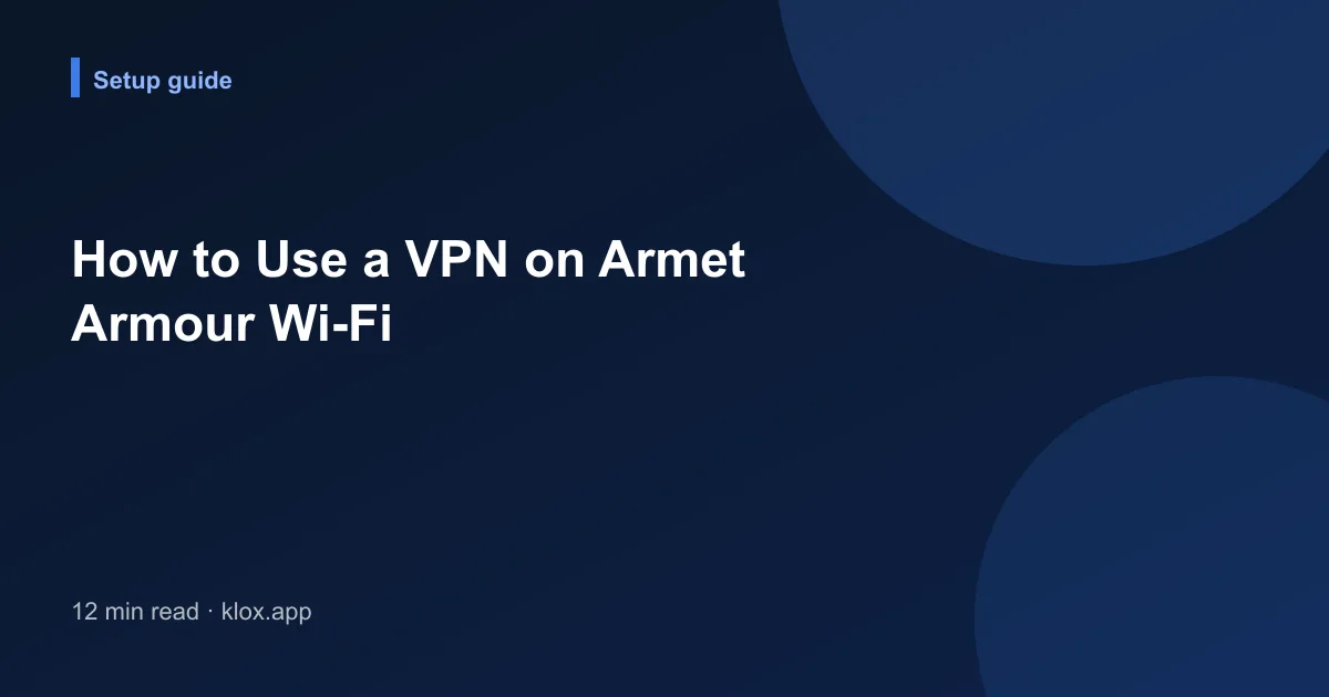 How to Use a VPN on Armet Armour Wi-Fi