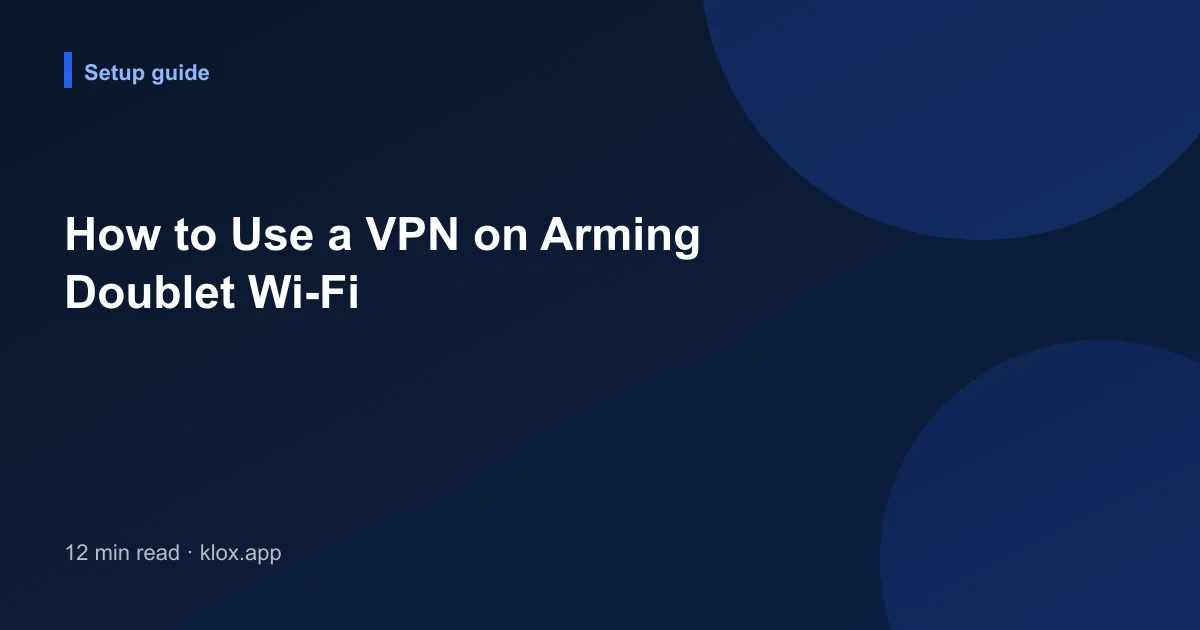 How to Use a VPN on Arming Doublet Wi-Fi