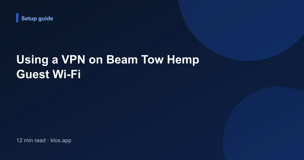 Using a VPN on Beam Tow Hemp Guest Wi-Fi