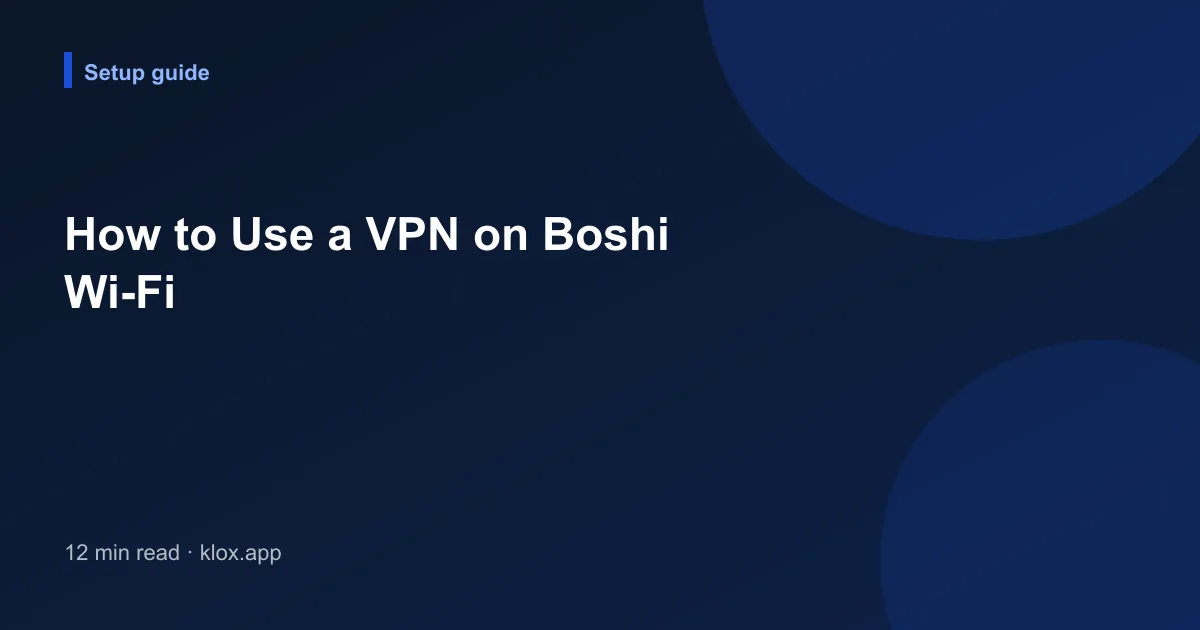 How to Use a VPN on Boshi Wi-Fi
