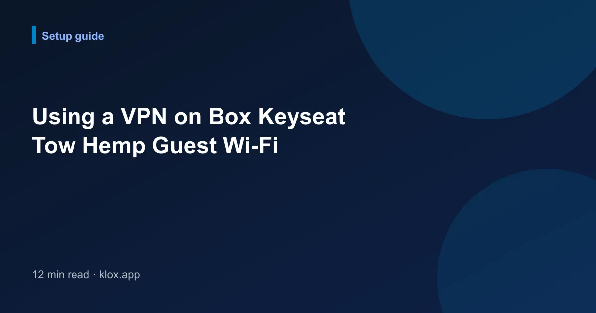 Using a VPN on Box Keyseat Tow Hemp Guest Wi-Fi