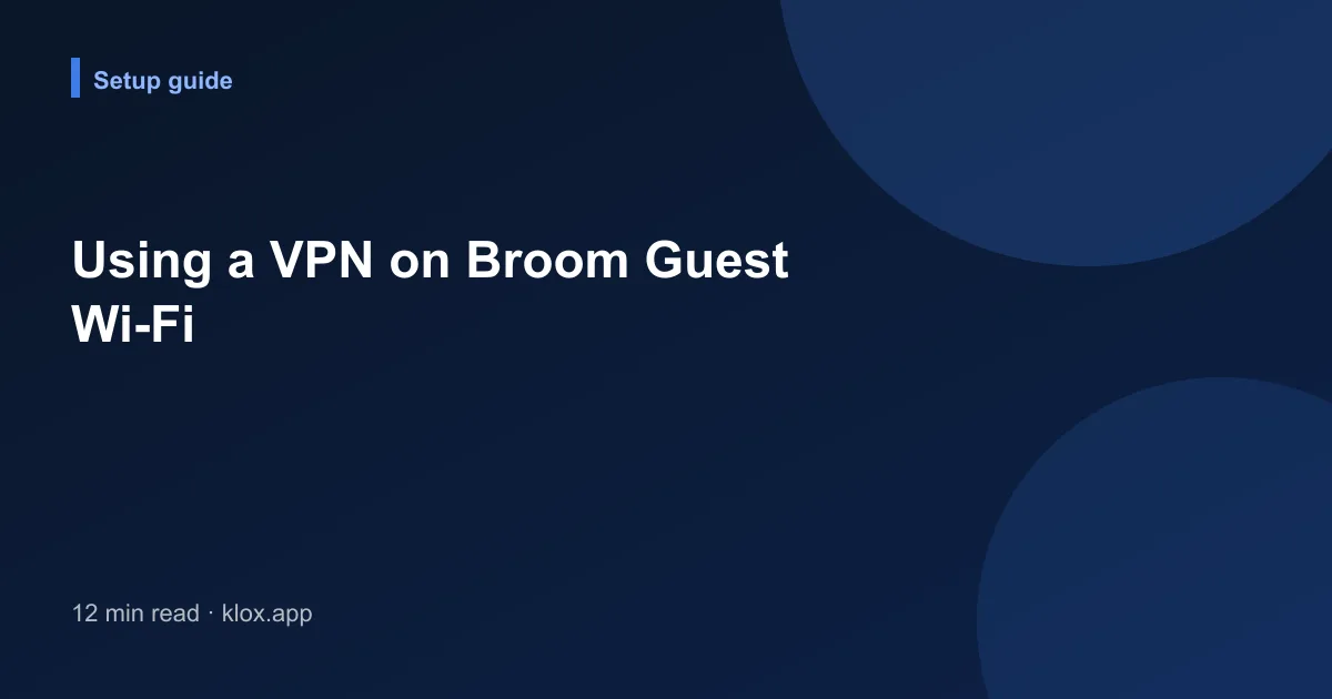 Using a VPN on Broom Guest Wi-Fi
