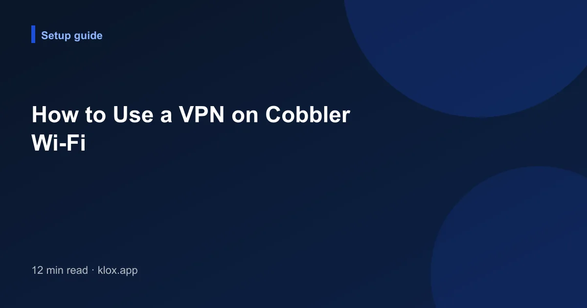 How to Use a VPN on Cobbler Wi-Fi