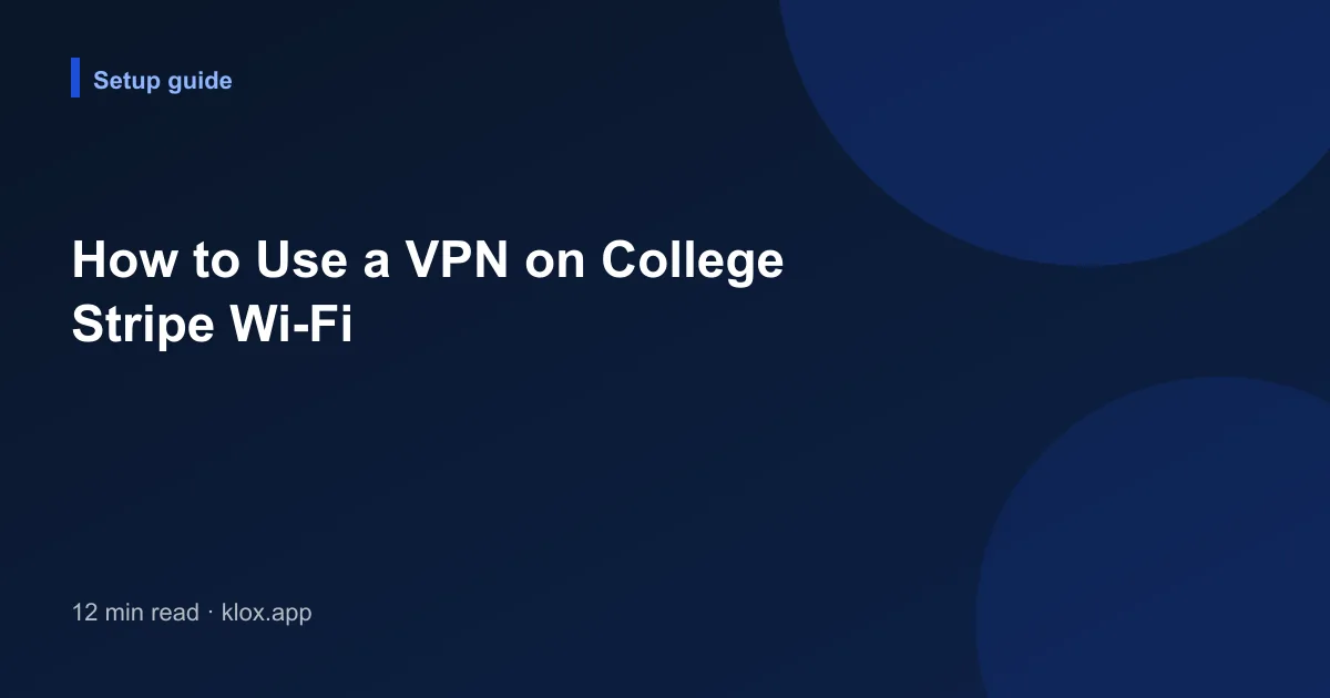 How to Use a VPN on College Stripe Wi-Fi