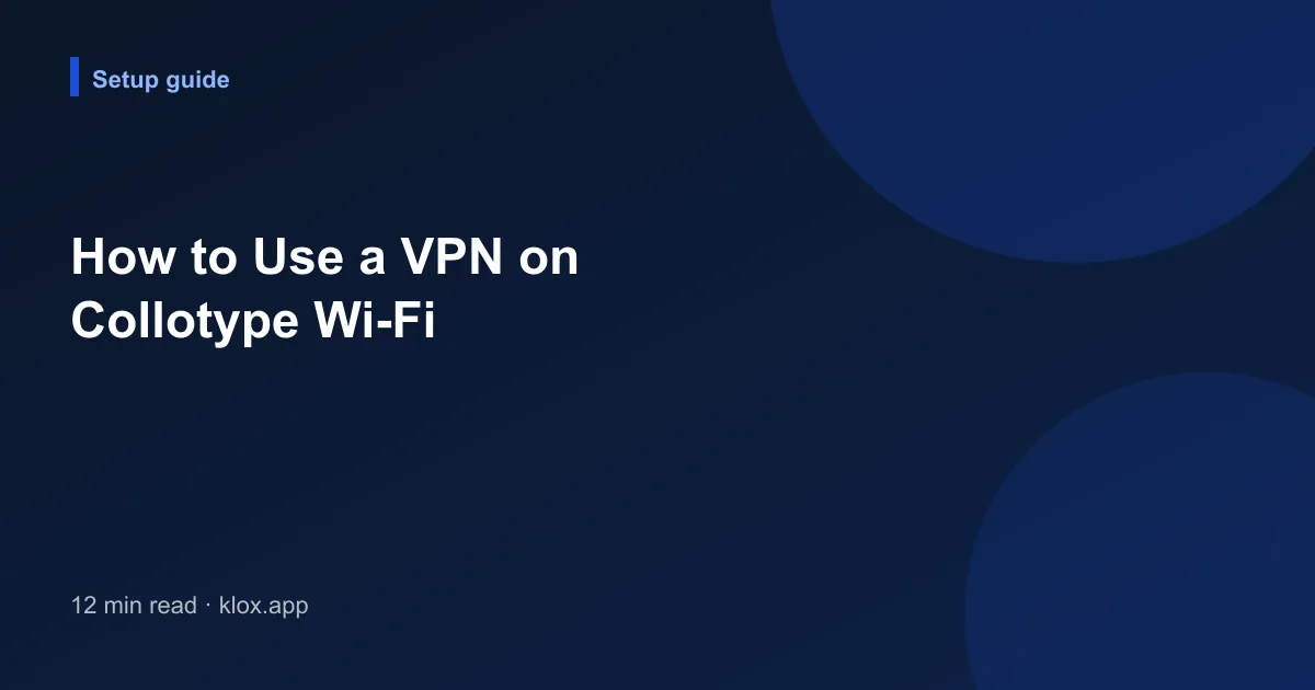 How to Use a VPN on Collotype Wi-Fi