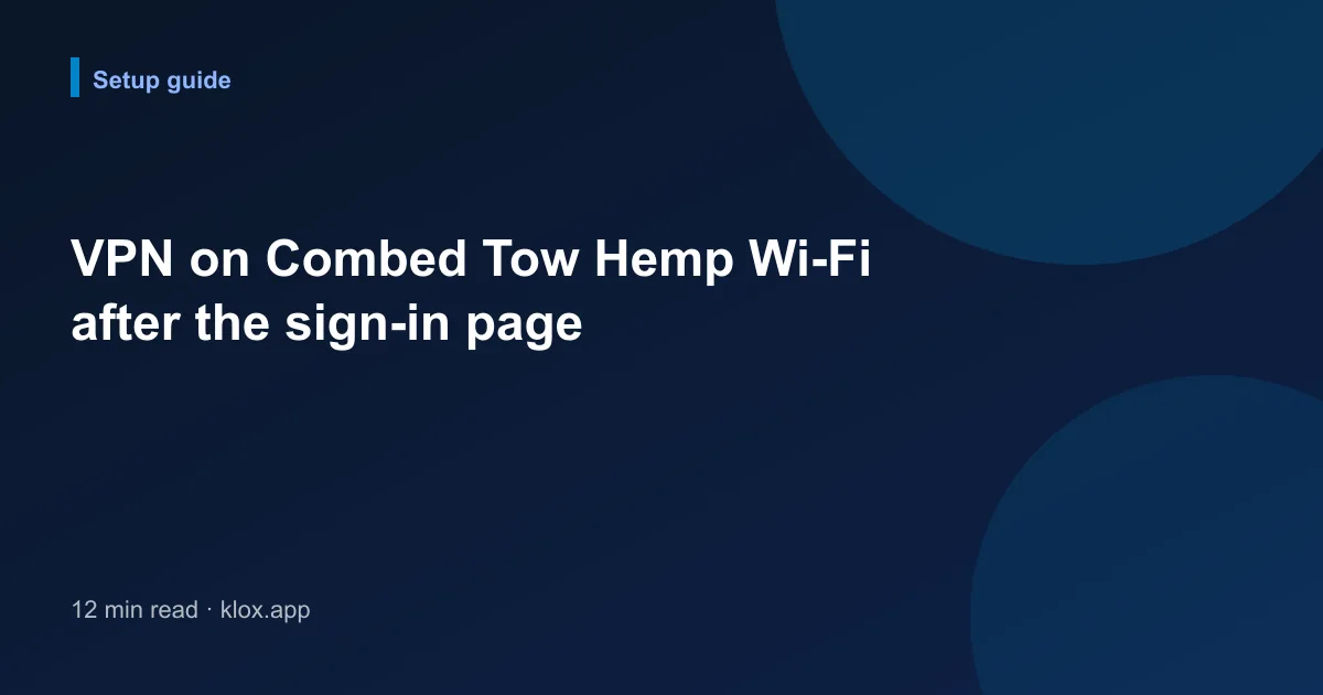 VPN on Combed Tow Hemp Wi-Fi after the sign-in page