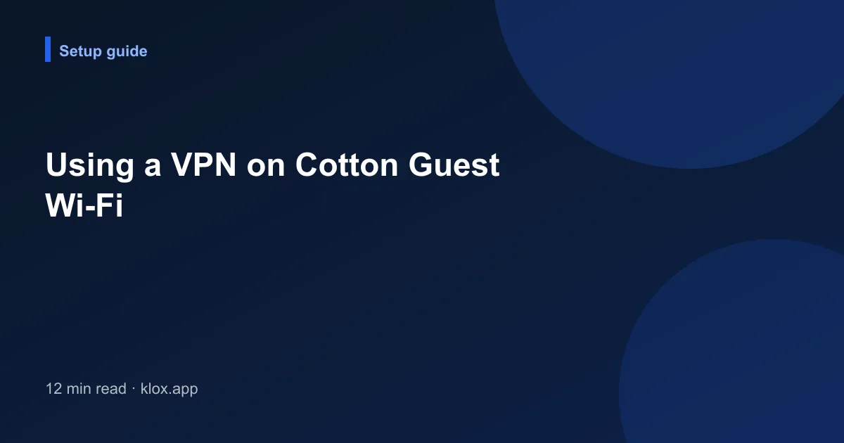 Using a VPN on Cotton Guest Wi-Fi