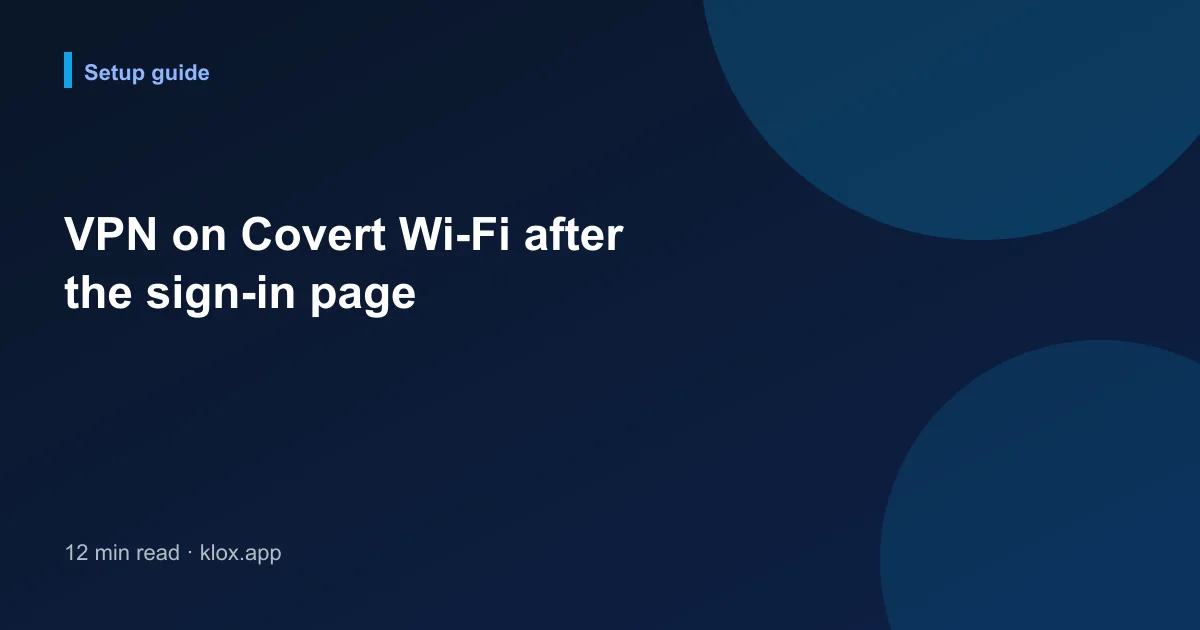 VPN on Covert Wi-Fi after the sign-in page