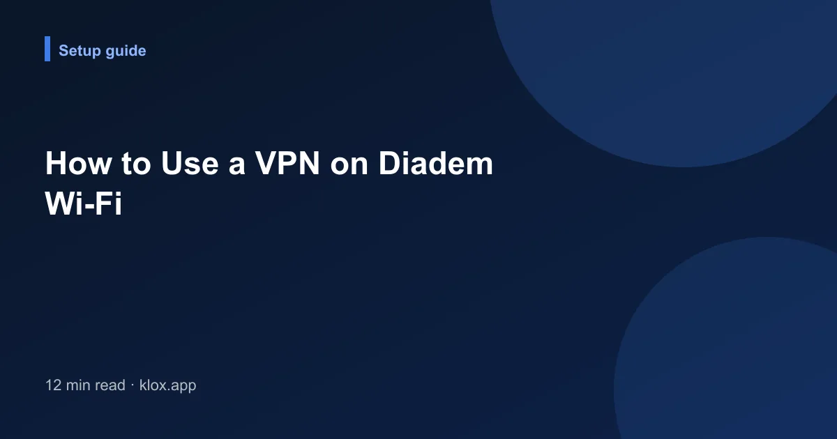 How to Use a VPN on Diadem Wi-Fi