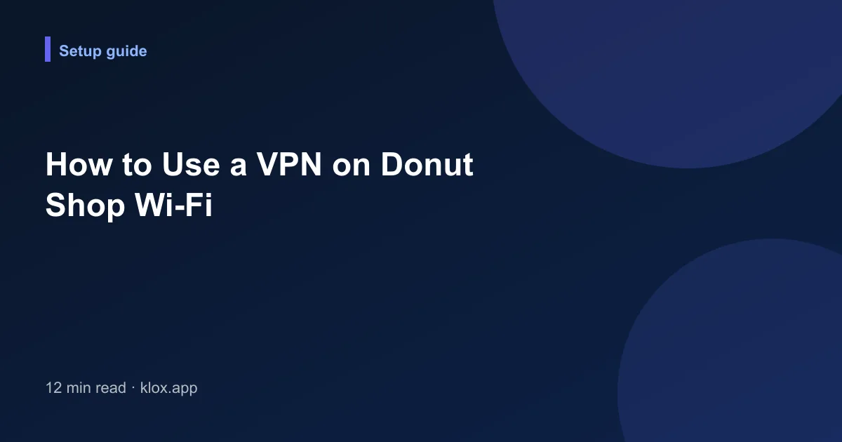 How to Use a VPN on Donut Shop Wi-Fi