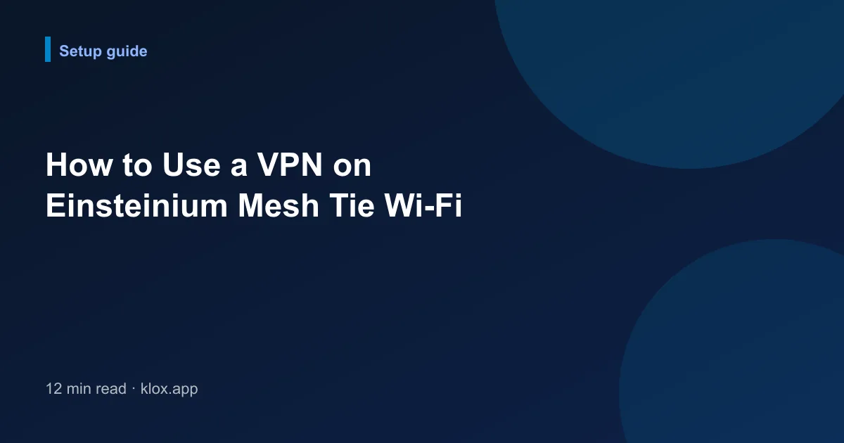How to Use a VPN on Einsteinium Mesh Tie Wi-Fi