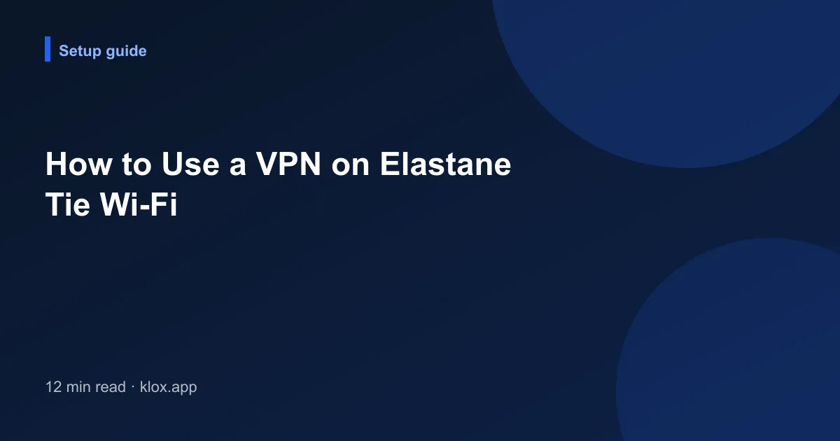 How to Use a VPN on Elastane Tie Wi-Fi