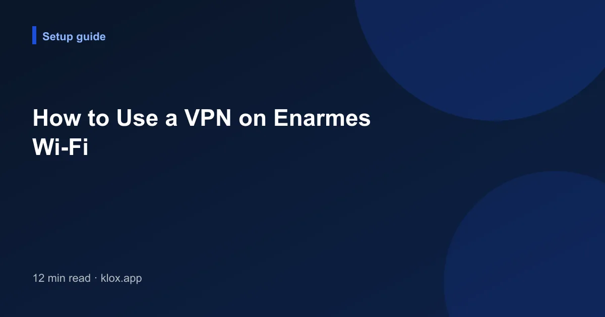 How to Use a VPN on Enarmes Wi-Fi