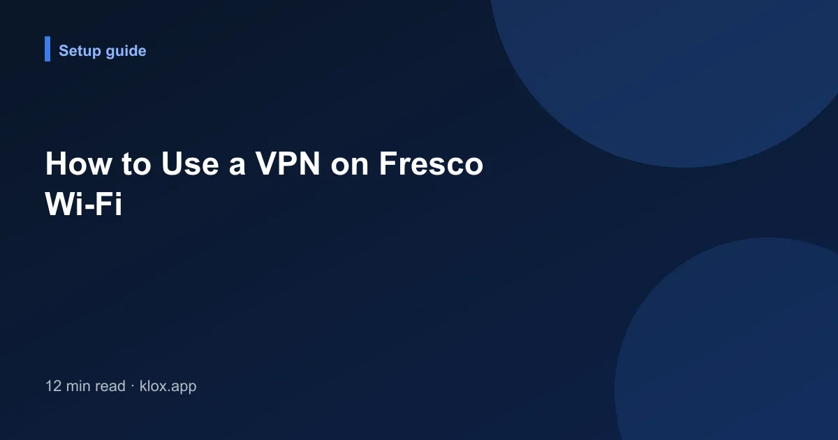 How to Use a VPN on Fresco Wi-Fi