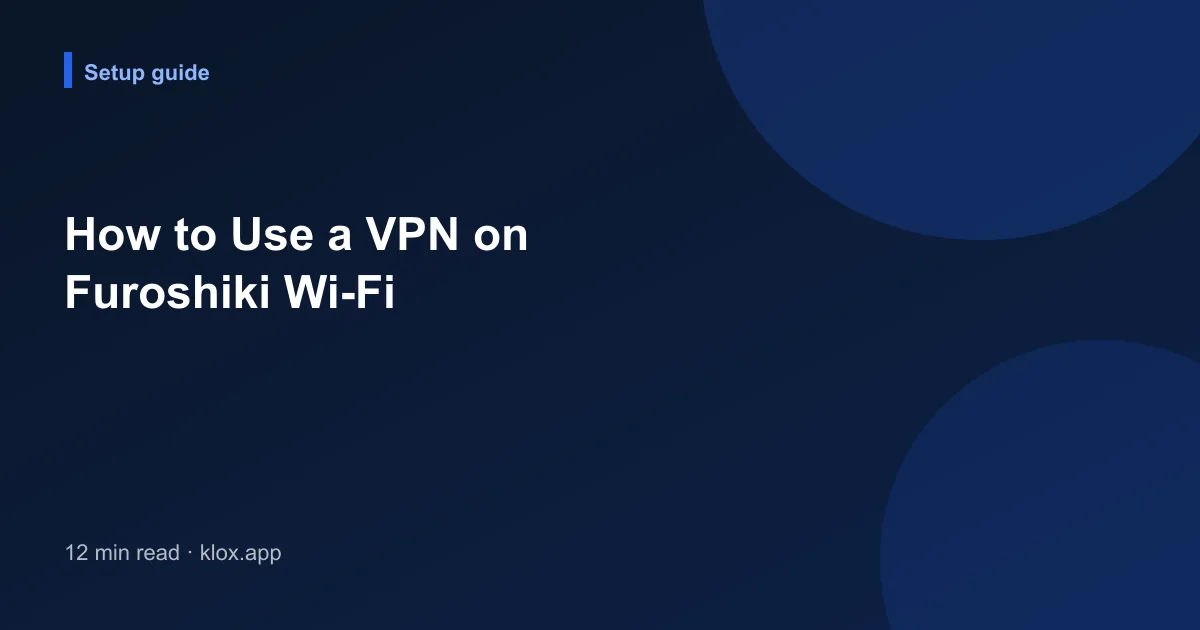How to Use a VPN on Furoshiki Wi-Fi