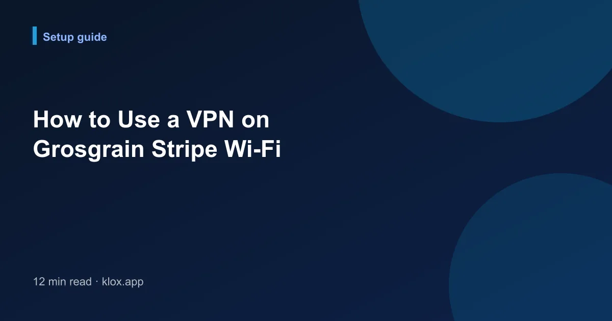 How to Use a VPN on Grosgrain Stripe Wi-Fi