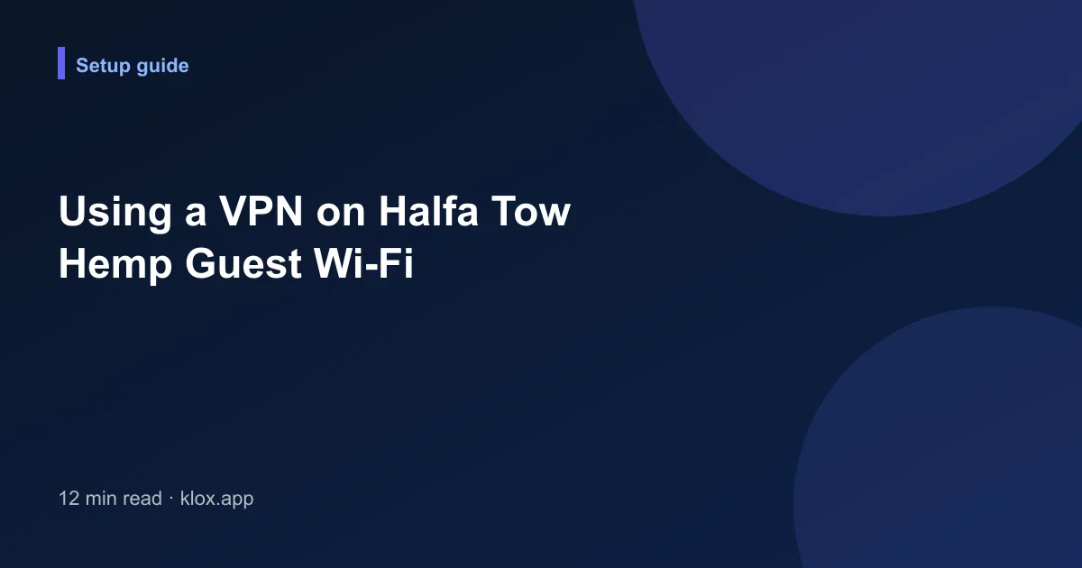 Using a VPN on Halfa Tow Hemp Guest Wi-Fi