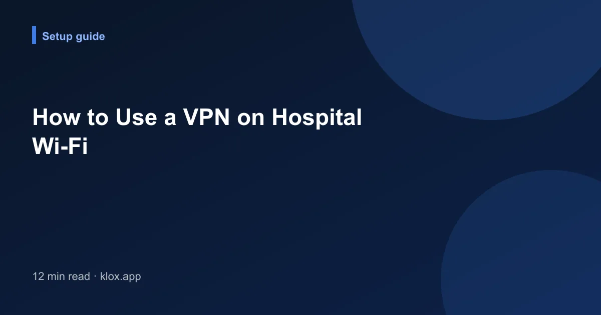 How to Use a VPN on Hospital Wi-Fi