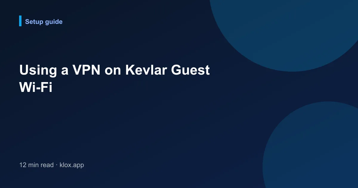 Using a VPN on Kevlar Guest Wi-Fi