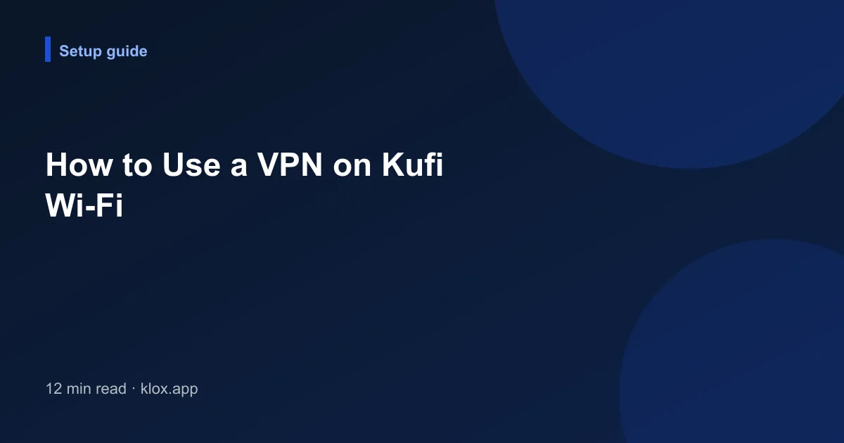 How to Use a VPN on Kufi Wi-Fi