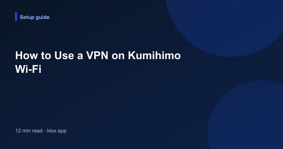 How to Use a VPN on Kumihimo Wi-Fi