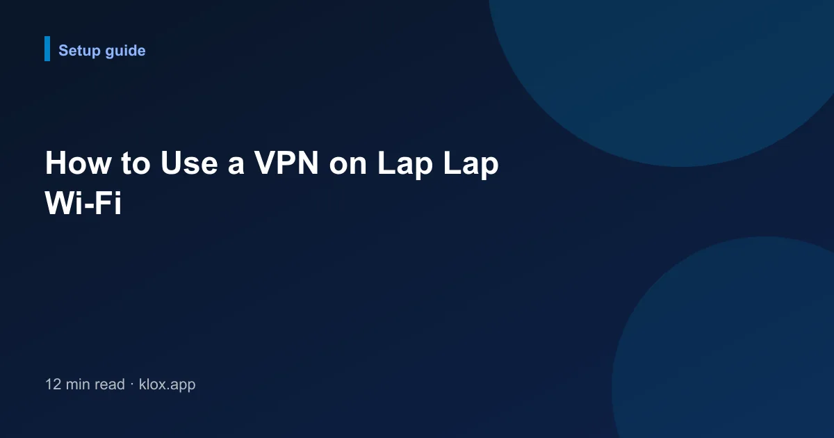How to Use a VPN on Lap Lap Wi-Fi
