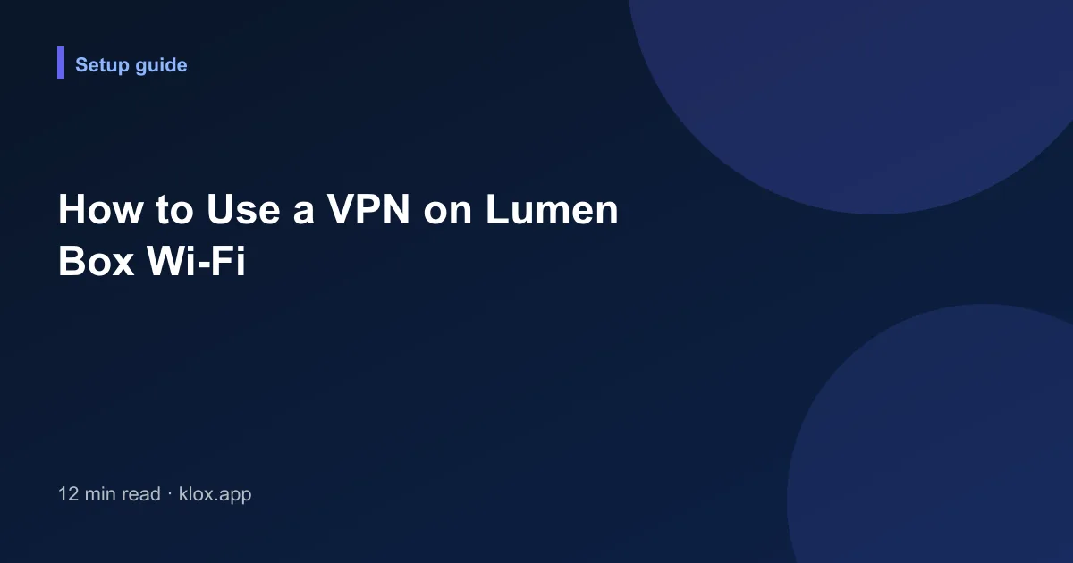 How to Use a VPN on Lumen Box Wi-Fi