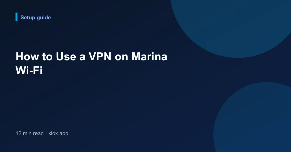 How to Use a VPN on Marina Wi-Fi