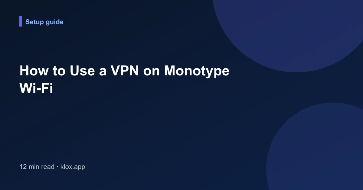 How to Use a VPN on Monotype Wi-Fi