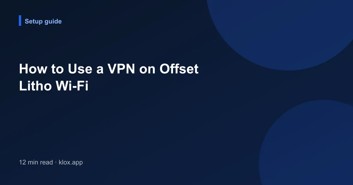 How to Use a VPN on Offset Litho Wi-Fi